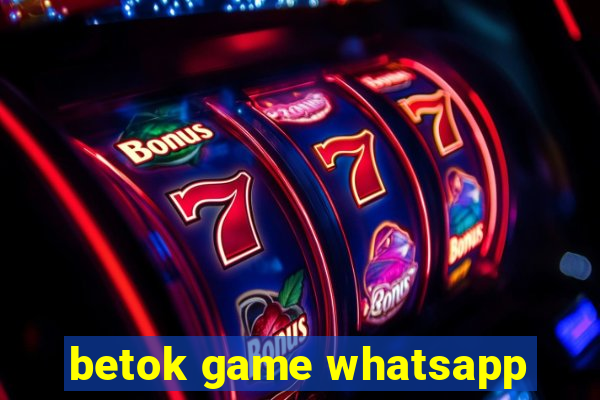 betok game whatsapp